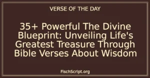 35+ Powerful The Divine Blueprint: Unveiling Life's Greatest Treasure Through Bible Verses About Wisdom