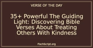 35+ Powerful The Guiding Light: Discovering Bible Verses About Treating Others With Kindness