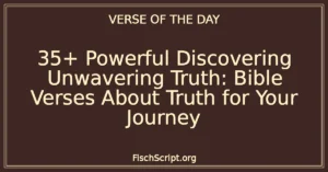 35+ Powerful Discovering Unwavering Truth: Bible Verses About Truth for Your Journey