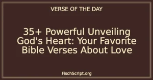 35+ Powerful Unveiling God's Heart: Your Favorite Bible Verses About Love