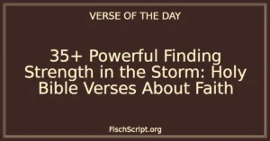 35+ Powerful Finding Strength in the Storm: Holy Bible Verses About Faith
