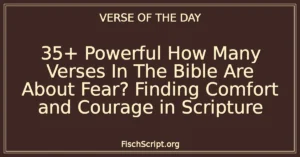 35+ Powerful How Many Verses In The Bible Are About Fear? Finding Comfort and Courage in Scripture