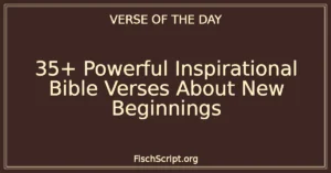 35+ Powerful Inspirational Bible Verses About New Beginnings