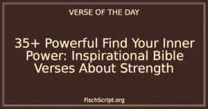 35+ Powerful Find Your Inner Power: Inspirational Bible Verses About Strength