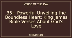 35+ Powerful Unveiling the Boundless Heart: King James Bible Verses About God's Love