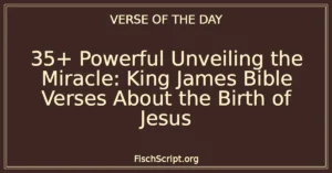 35+ Powerful Unveiling the Miracle: King James Bible Verses About the Birth of Jesus