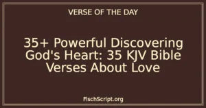 35+ Powerful Discovering God's Heart: 35 KJV Bible Verses About Love