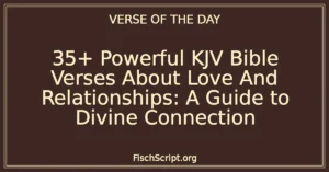 35+ Powerful KJV Bible Verses About Love And Relationships: A Guide to Divine Connection