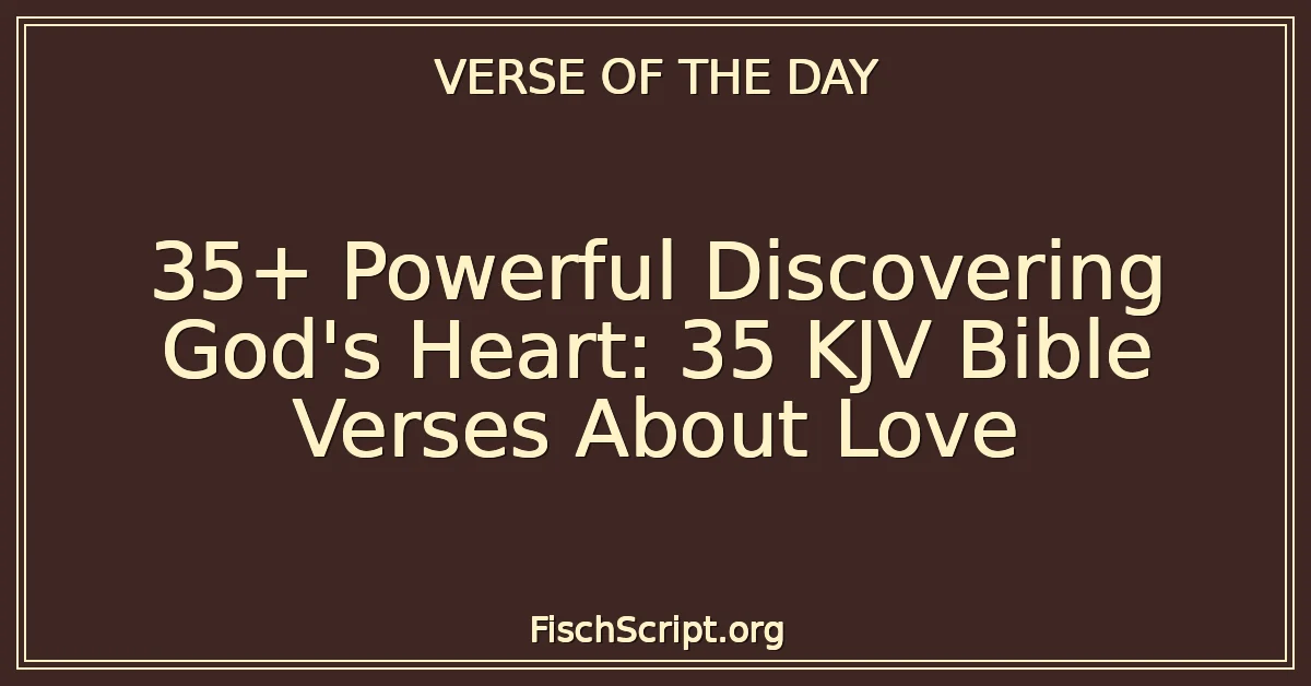 35-powerful-discovering-god-s-heart-35-kjv-bible-verses-about-love