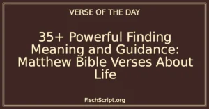 35+ Powerful Finding Meaning and Guidance: Matthew Bible Verses About Life