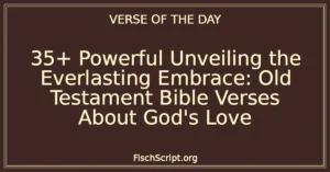 35+ Powerful Unveiling the Everlasting Embrace: Old Testament Bible Verses About God's Love