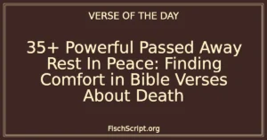 35+ Powerful Passed Away Rest In Peace: Finding Comfort in Bible Verses About Death