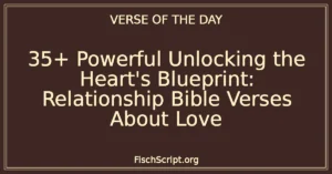 35+ Powerful Unlocking the Heart's Blueprint: Relationship Bible Verses About Love
