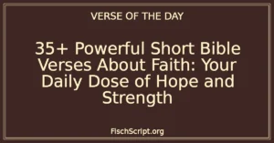 35+ Powerful Short Bible Verses About Faith: Your Daily Dose of Hope and Strength