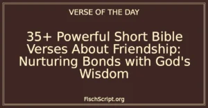 35+ Powerful Short Bible Verses About Friendship: Nurturing Bonds with God's Wisdom
