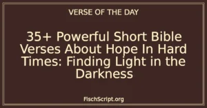 35+ Powerful Short Bible Verses About Hope In Hard Times: Finding Light in the Darkness