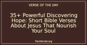 35+ Powerful Discovering Hope: Short Bible Verses About Jesus That Nourish Your Soul