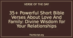 35+ Powerful Short Bible Verses About Love And Family: Divine Wisdom for Your Relationships