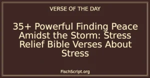 35+ Powerful Finding Peace Amidst the Storm: Stress Relief Bible Verses About Stress