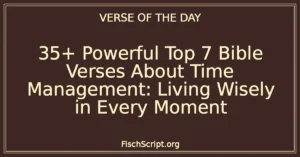 35+ Powerful Top 7 Bible Verses About Time Management: Living Wisely in Every Moment