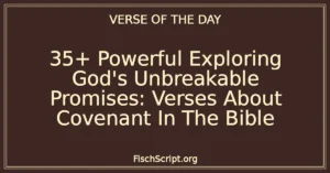 35+ Powerful Exploring God's Unbreakable Promises: Verses About Covenant In The Bible