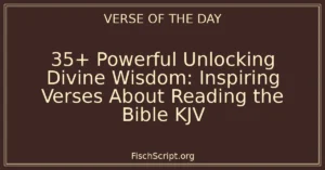 35+ Powerful Unlocking Divine Wisdom: Inspiring Verses About Reading the Bible KJV