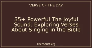 35+ Powerful The Joyful Sound: Exploring Verses About Singing in the Bible