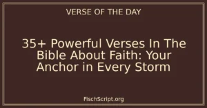 35+ Powerful Verses In The Bible About Faith: Your Anchor in Every Storm