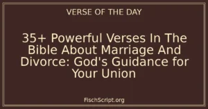 35+ Powerful Verses In The Bible About Marriage And Divorce: God's Guidance for Your Union