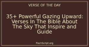 35+ Powerful Gazing Upward: Verses In The Bible About The Sky That Inspire and Guide