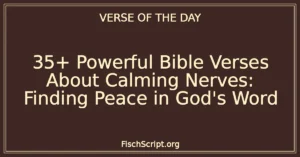 35+ Powerful Bible Verses About Calming Nerves: Finding Peace in God's Word