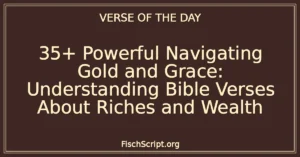 35+ Powerful Navigating Gold and Grace: Understanding Bible Verses About Riches and Wealth
