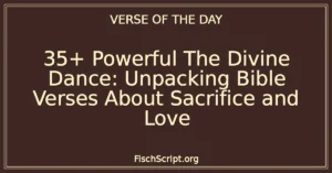 35+ Powerful The Divine Dance: Unpacking Bible Verses About Sacrifice and Love