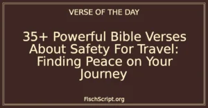 35+ Powerful Bible Verses About Safety For Travel: Finding Peace on Your Journey