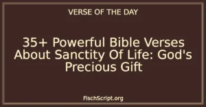 35+ Powerful Bible Verses About Sanctity Of Life: God's Precious Gift