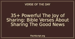 35+ Powerful The Joy of Sharing: Bible Verses About Sharing The Good News