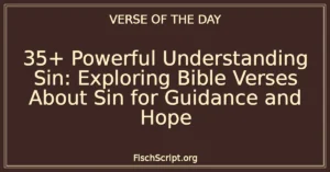35+ Powerful Understanding Sin: Exploring Bible Verses About Sin for Guidance and Hope