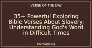 35+ Powerful Exploring Bible Verses About Slavery: Understanding God's Word in Difficult Times