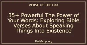 35+ Powerful The Power of Your Words: Exploring Bible Verses About Speaking Things Into Existence