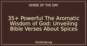 35+ Powerful The Aromatic Wisdom of God: Unveiling Bible Verses About Spices