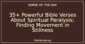 35+ Powerful Bible Verses About Spiritual Paralysis: Finding Movement in Stillness