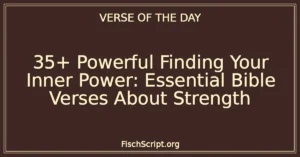 35+ Powerful Finding Your Inner Power: Essential Bible Verses About Strength