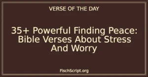 35+ Powerful Finding Peace: Bible Verses About Stress And Worry