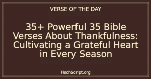 35+ Powerful 35 Bible Verses About Thankfulness: Cultivating a Grateful Heart in Every Season