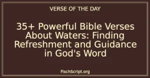 35+ Powerful Bible Verses About Waters: Finding Refreshment and Guidance in God's Word