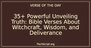 35+ Powerful Unveiling Truth: Bible Verses About Witchcraft, Wisdom, and Deliverance