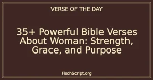 35+ Powerful Bible Verses About Woman: Strength, Grace, and Purpose