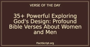 35+ Powerful Exploring God's Design: Profound Bible Verses About Women and Men