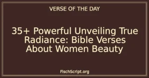 35+ Powerful Unveiling True Radiance: Bible Verses About Women Beauty