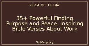 35+ Powerful Finding Purpose and Peace: Inspiring Bible Verses About Work